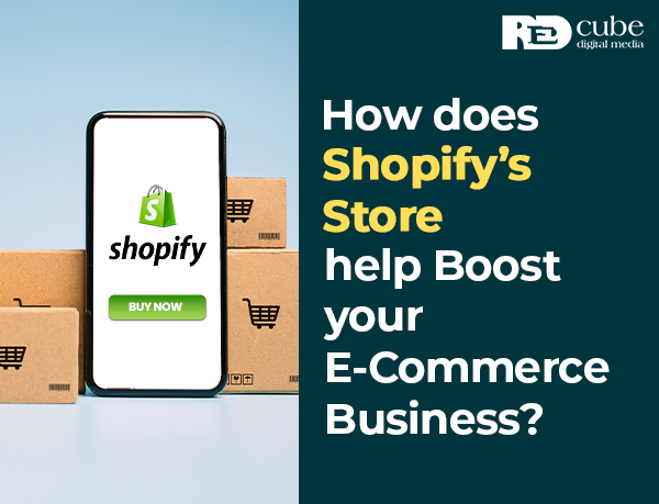 How does Shopify's Store help Boost your E-Commerce Business